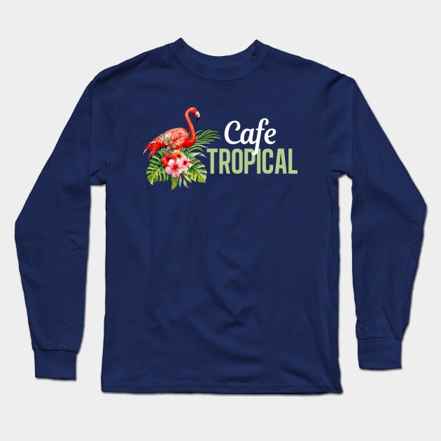 Cafe Tropical Schitts Creek Long Sleeve T-Shirt by epiclovedesigns